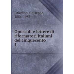   italiani del cinquecento. 1 Giuseppe, 1886 1937 Paladino Books