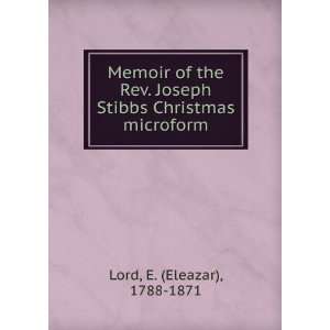  Memoir of the Rev. Joseph Stibbs Christmas microform: E 