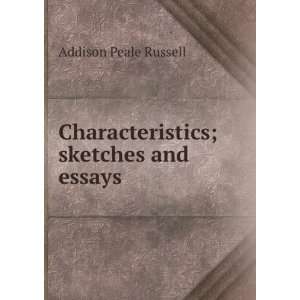    Characteristics; sketches and essays Addison Peale Russell Books