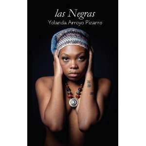   Negras (Spanish Edition) [Paperback] Yolanda Arroyo Pizarro Books