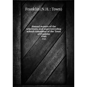   committee of the Town of Franklin. 1940 Franklin (N.H.  Town) Books