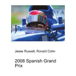  2008 Spanish Grand Prix Ronald Cohn Jesse Russell Books