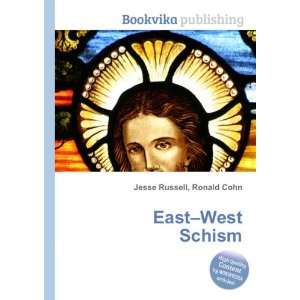  East West Schism Ronald Cohn Jesse Russell Books