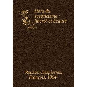  libertÃ© et beautÃ© FranÃ§ois, 1864  Roussel Despierres Books
