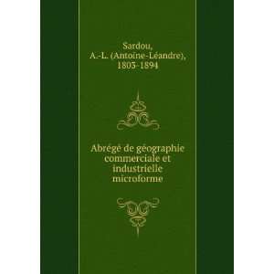   microforme A. L. (Antoine LÃ©andre), 1803 1894 Sardou Books