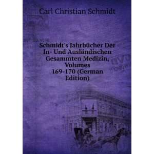   , Volumes 169 170 (German Edition) Carl Christian Schmidt Books