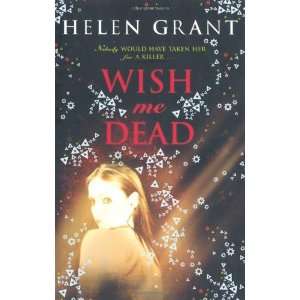  Wish Me Dead. Helen Grant [Paperback] Helen Grant Books
