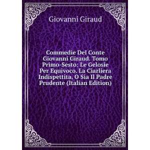  Commedie Del Conte Giovanni Giraud. Tomo Primo Sesto Le 