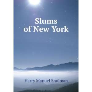  Slums of New York Harry Manuel Shulman Books