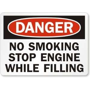  Danger: No Smoking Stop Engine While Filling Aluminum Sign 