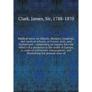   illustrating the present state of James, Sir, 1788 1870 Clark Books