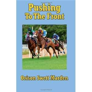    Pushing to the Front [Paperback] Orison Swett Marden Books