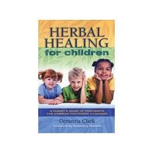   Herbal Healing For Children by Demetria Clark