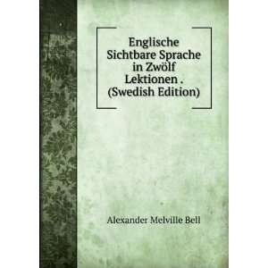 Englische Sichtbare Sprache in ZwÃ¶lf Lektionen . (Swedish Edition)