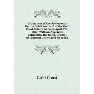 Ordinances of the Settlements On the Gold Coast and of the Gold Coast 