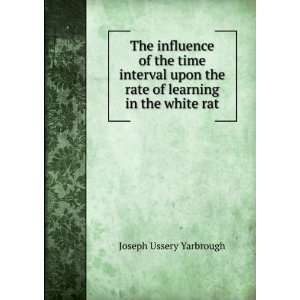   the rate of learning in the white rat Joseph Ussery Yarbrough Books