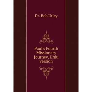   Pauls Fourth Missionary Journey, Urdu version Dr. Bob Utley Books