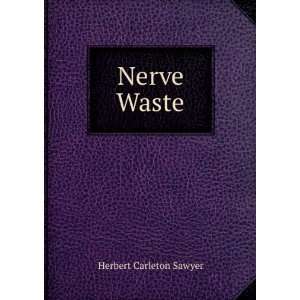 Nerve waste: practical information concerning nervous impairment in 