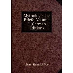   Briefe, Volume 5 (German Edition) Johann Heinrich Voss Books