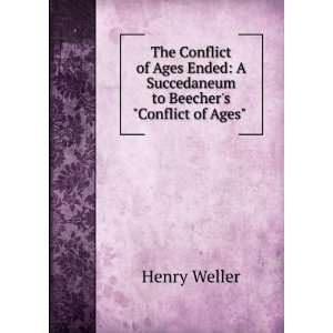  Succedaneum to Beechers Conflict of Ages . Henry Weller Books