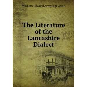   of the Lancashire Dialect: William Edward Armytage Axon: Books