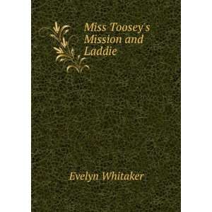  Miss Tooseys Mission and Laddie Evelyn Whitaker Books