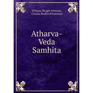    Atharva Veda Samhita William Dwight, 1827 1894 Whitney Books