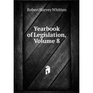    Yearbook of Legislation, Volume 8 Robert Harvey Whitten Books