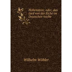   das Lied von der Eiche im Deutschen reiche Wilhelm WÃ¶hler Books