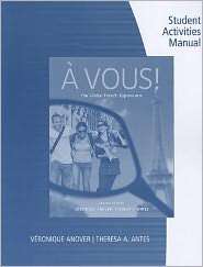 Student Activity Manual for Anover/Antes a Vous The Global French 