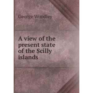  View of the Present State of the Scilly Islands George Woodley Books