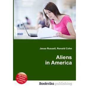  Aliens in America Ronald Cohn Jesse Russell Books