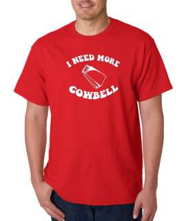 Need More Cowbell Funny 100% Cotton Tee Shirt  
