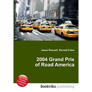  2004 Grand Prix of Road America Ronald Cohn Jesse Russell 