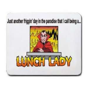   the paradise that I call being a LUNCH LADY Mousepad
