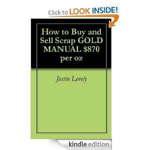 How to Buy and Sell Scrap GOLD MANUAL $870 per oz Justin Lovely 