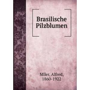  Brasilische Pilzblumen Alfred, 1860 1922 Mller Books