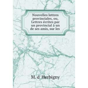   un provincial Ã  un de ses amis, sur les .: M. d Herbigny: Books