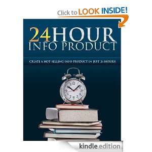 24 Hour Info Product   Create A Hot Selling Info Product In Just 24 