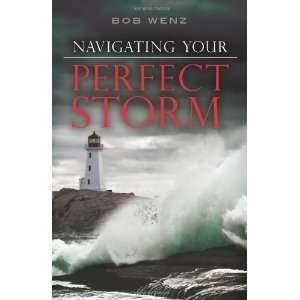  Navigating Your Perfect Storm [Paperback] Bob Wenz Books