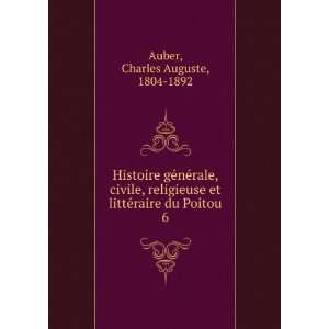   et littÃ©raire du Poitou. 6 Charles Auguste, 1804 1892 Auber Books