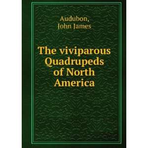   The viviparous Quadrupeds of North America John James Audubon Books