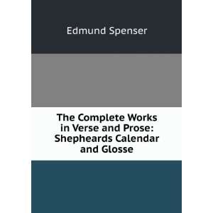  The Complete Works in Verse and Prose Shepheards Calendar 