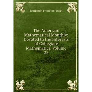   of Collegiate Mathematics, Volume 22 Benjamin Franklin Finkel Books