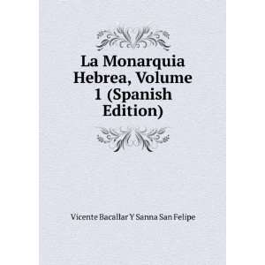La Monarquia Hebrea, Volume 1 (Spanish Edition) Vicente Bacallar Y 