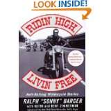 Ridin High, Livin Free Hell Raising Motorcycle Stories by Ralph 