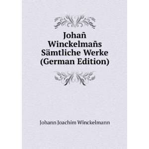   SÃ¤mtliche Werke (German Edition) Johann Joachim Winckelmann Books