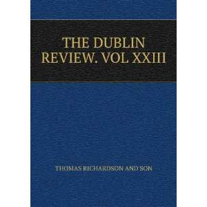    THE DUBLIN REVIEW. VOL XXIII THOMAS RICHARDSON AND SON Books