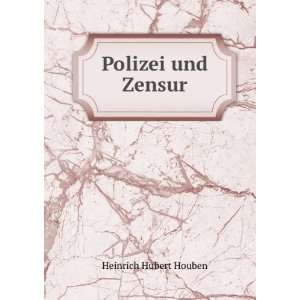  Polizei und Zensur Heinrich Hubert Houben Books