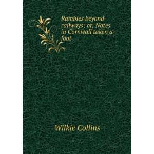   railways; or, Notes in Cornwall taken a foot Wilkie Collins Books